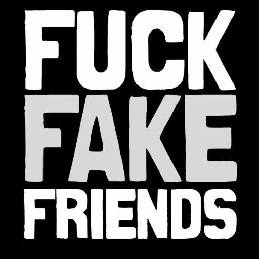 Fuck Fake Friends Quotes Meme Image 06
