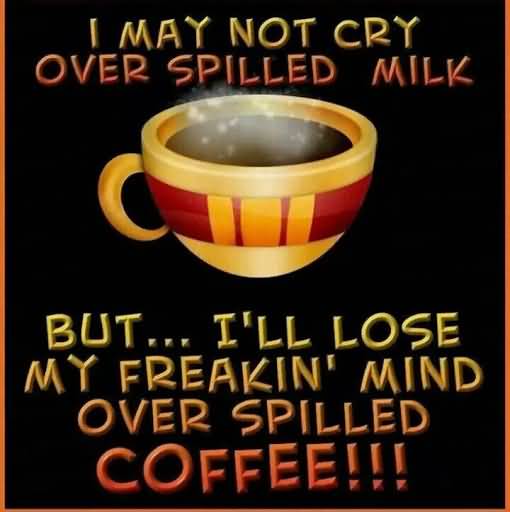 Funny Quotes About Coffee Meme Image 16