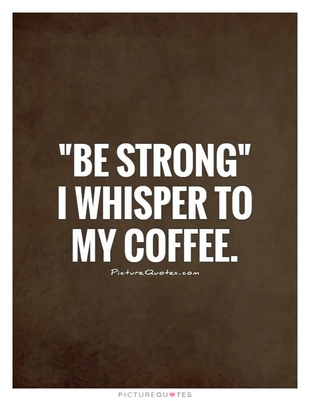 Funny Quotes About Coffee Meme Image 17