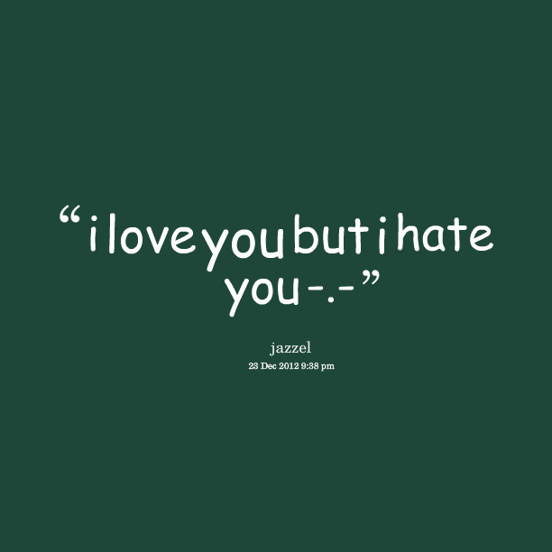 I Hate You I Love You Quotes Meme Image 04