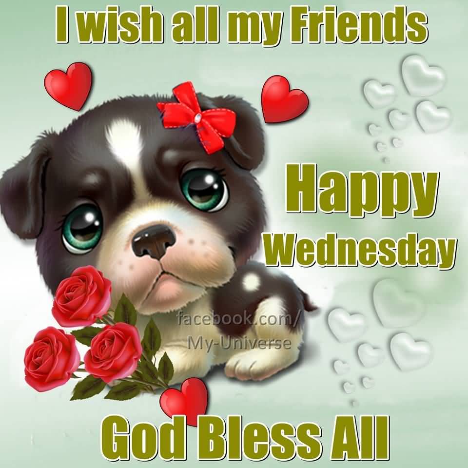 I Wish All My Friends Happy Wednesday God Bless All