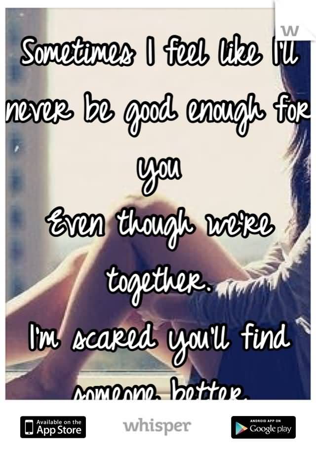 I'll Never Be Good Enough Quotes Meme Image 17
