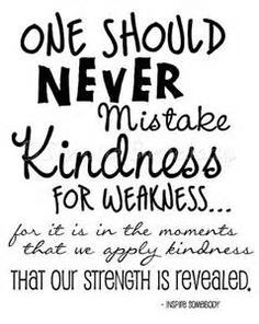 Kindness For Weakness Quotes Meme Image 03