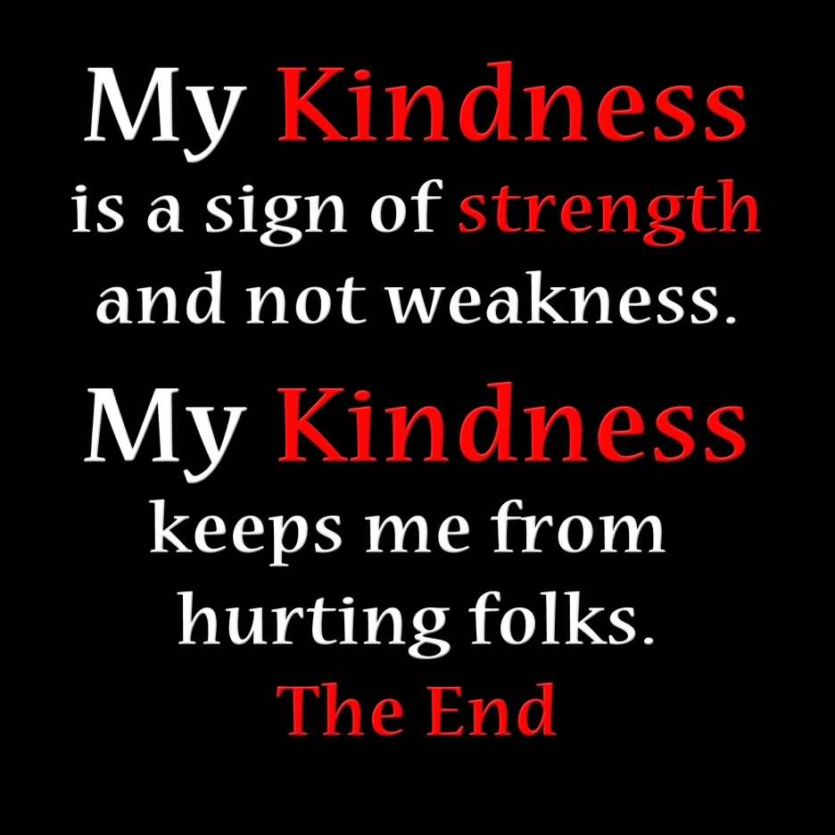 Kindness For Weakness Quotes Meme Image 14