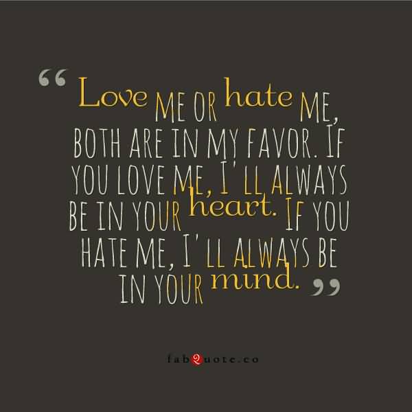 Love Me Or Hate Me Quotes Meme Image 19