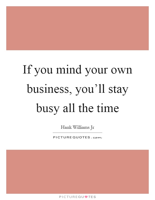 Mind Your Business Quotes Meme Image 08