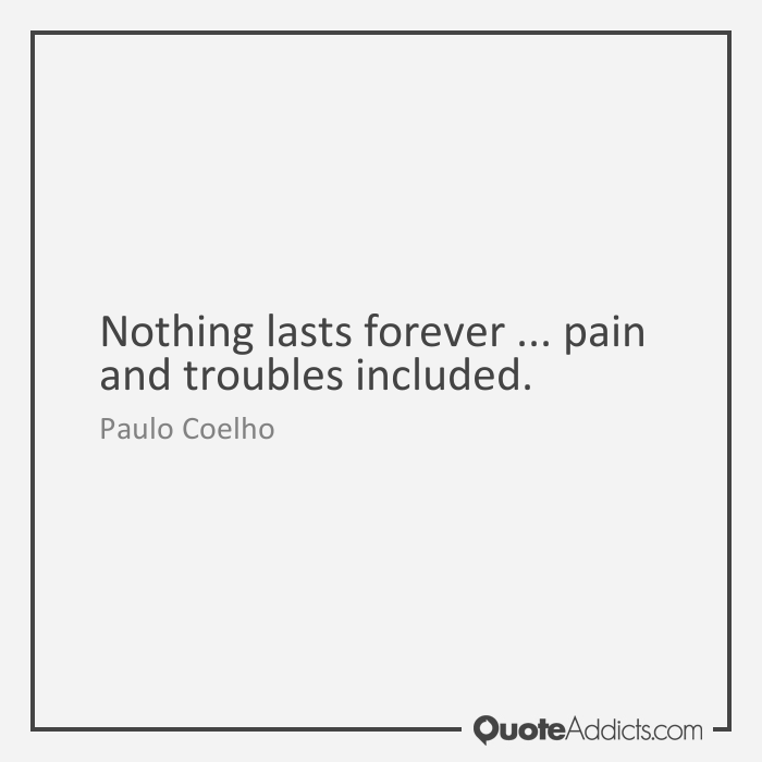 Nothing Last Forever Quotes Meme Image 09