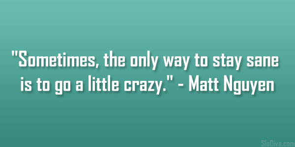 Quotes About Being Crazy Meme Image 05
