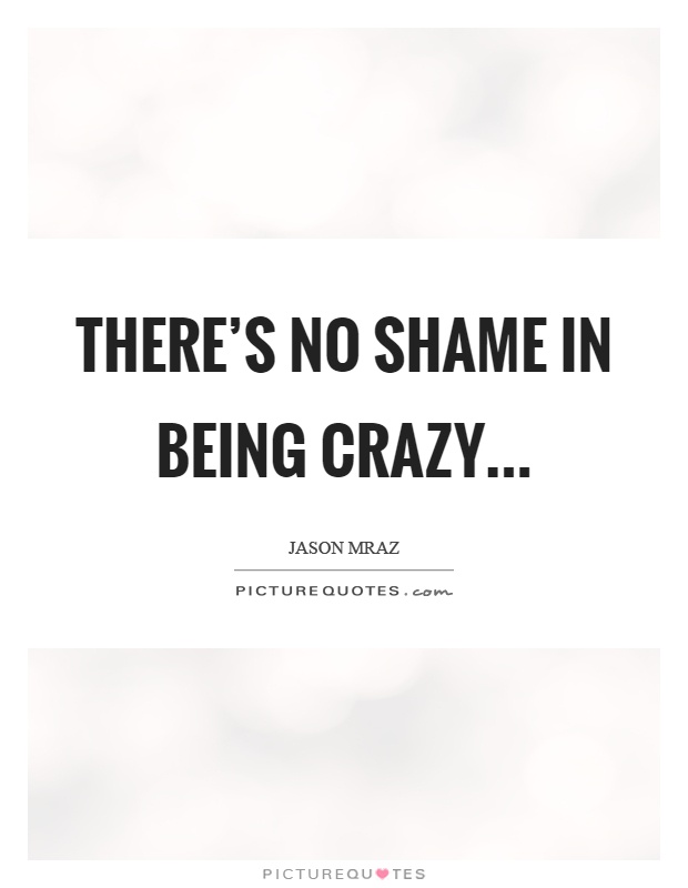 Quotes About Being Crazy Meme Image 14
