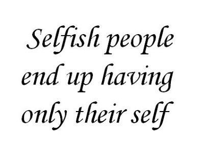 Quotes About Selfish People Meme Image 03