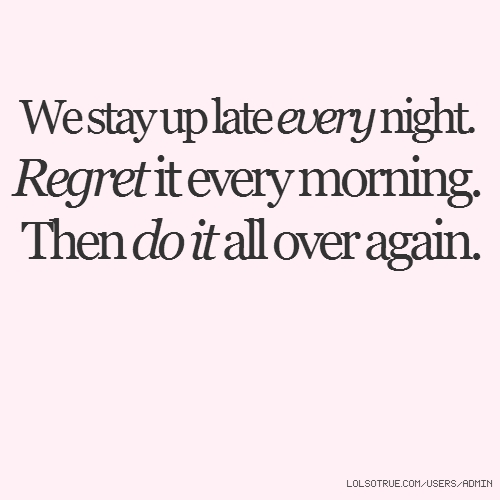 Quotes About Staying Up Late Meme Image 19