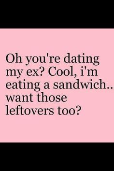 Quotes About Your Ex And His New Girlfriend Meme Image 01