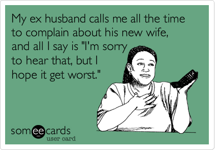 Quotes About Your Ex And His New Girlfriend Meme Image 13