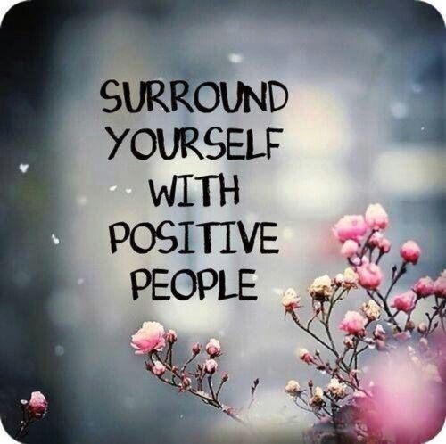 Surround Yourself With Positive People Quotes Meme Image 07
