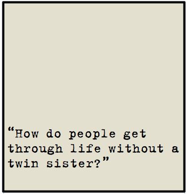 Twin Sister Love Quotes Meme Image 03