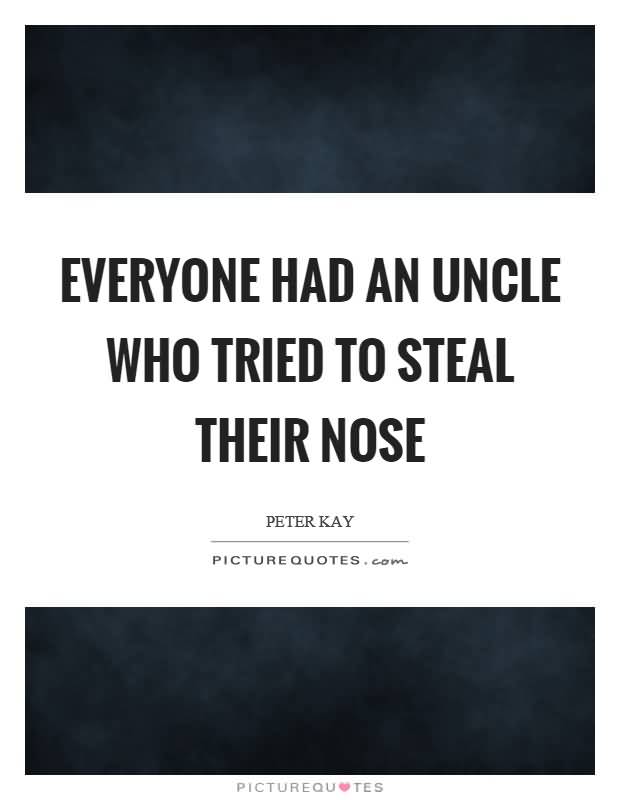 Uncle Quotes And Sayings Meme Image 18