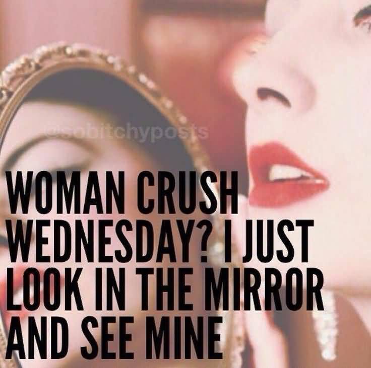 Woman Crush Wednesday Quotes Meme Image 13
