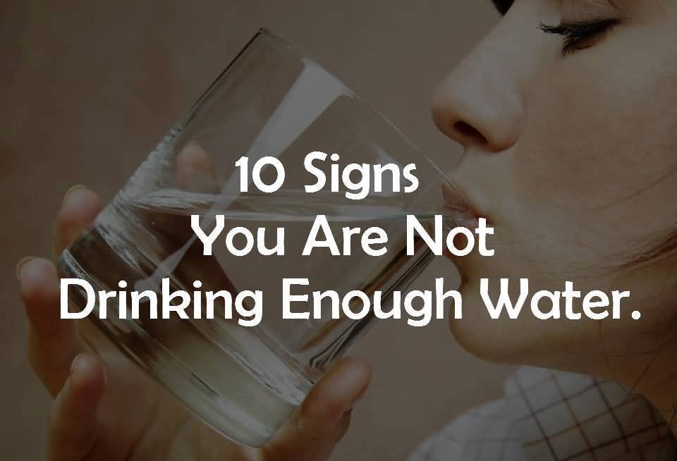 10 Important Signs You Are Not Drinking Enough Water