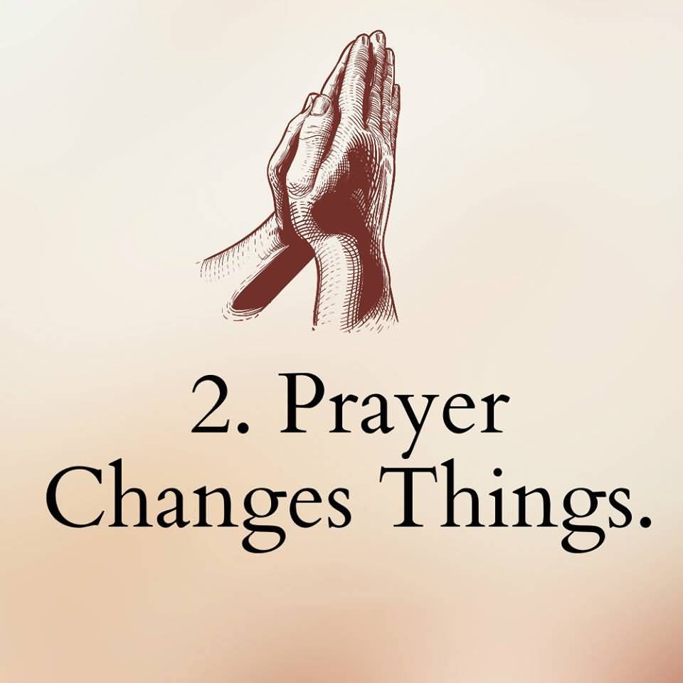 2. PRAY CHANGES THINGS