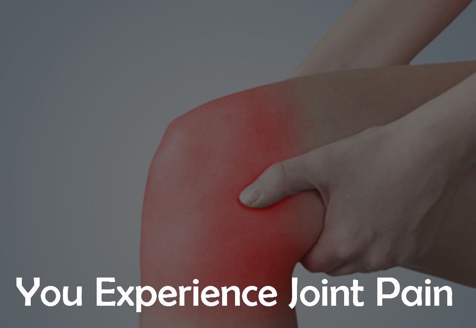 3. You Experience Joint Pain