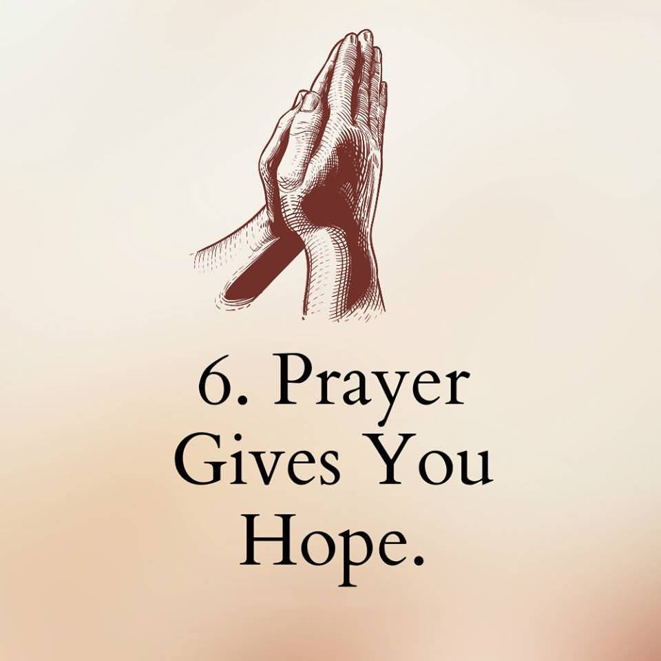 6. PRAYER GIVES YOU HOPE