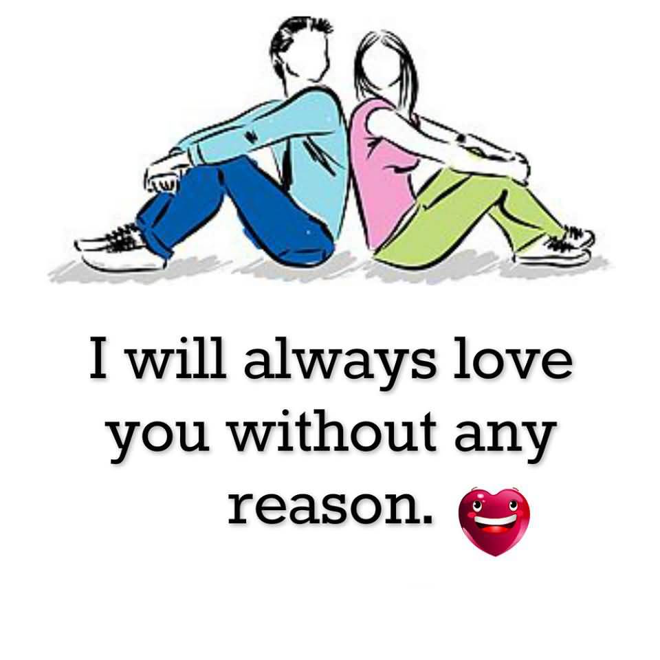 7. I WILL ALWAYS LOVE YOU WITHOUT ANY REASON