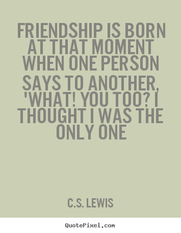 Cs Lewis Quote About Friendship 18