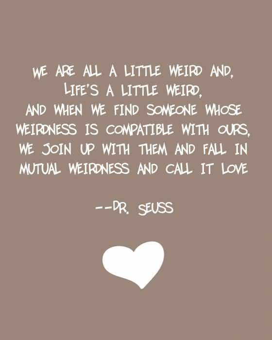 Dr Seuss Weird Love Quote Poster 09