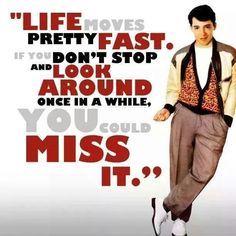 Ferris Bueller Life Moves Pretty Fast Quote 03