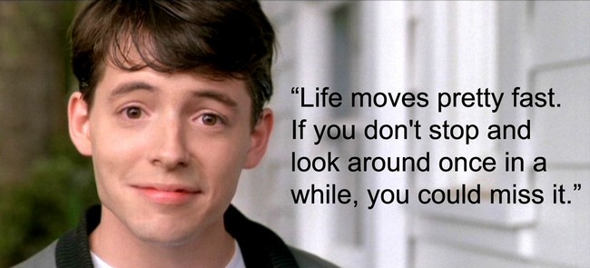 Ferris Bueller Life Moves Pretty Fast Quote 14