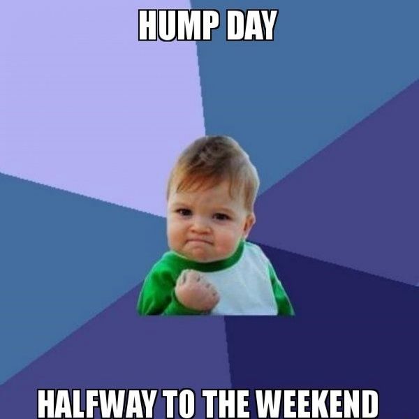 Hump Day Halfway To The Weekend