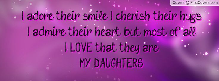 I Love My Daughters Quotes 11