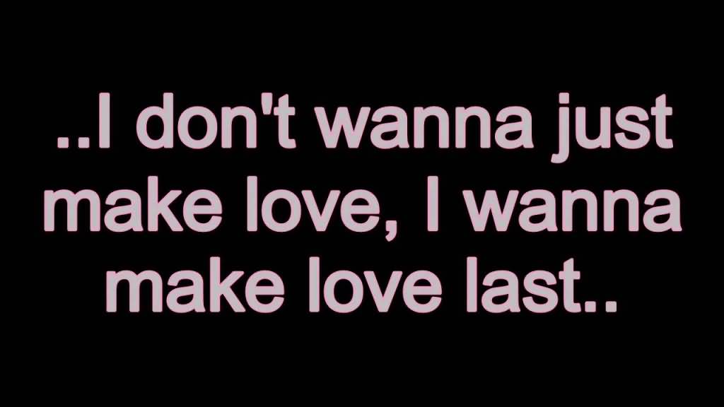 I Wanna Make Love To You Quotes 15