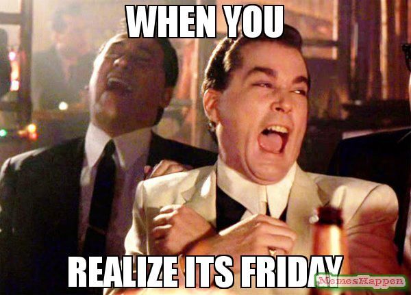 Friday Meme When You Realize Its Friday