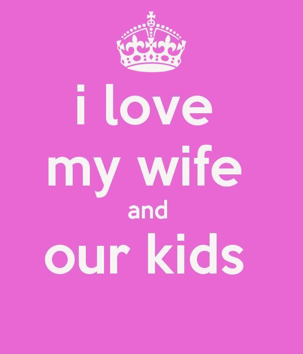 Funniest I Love My Wife And Our Kids Memes