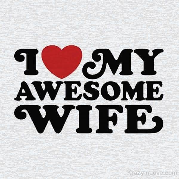 Funny I Love My Awesome Wife Jokes