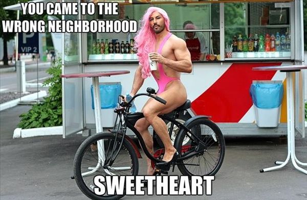 Funny You Came to the Wrong Neighborhood Sweetheart meme