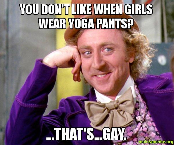 Funny You Dont Like When Girls Wear Yoga Pants image
