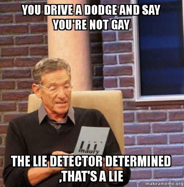 Funny You Drive a Dodge and Say You are Not Gay photo