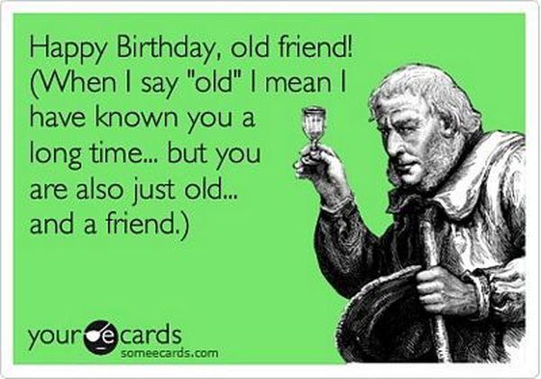 Funny old friend birthday meme images