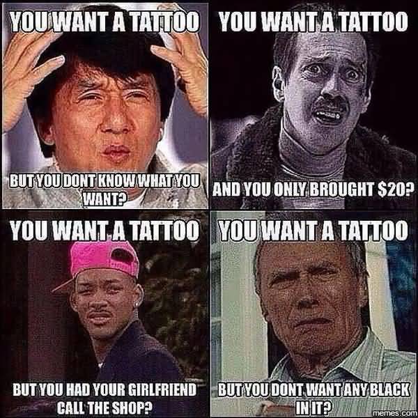 Hilarious i want a tattoo meme image