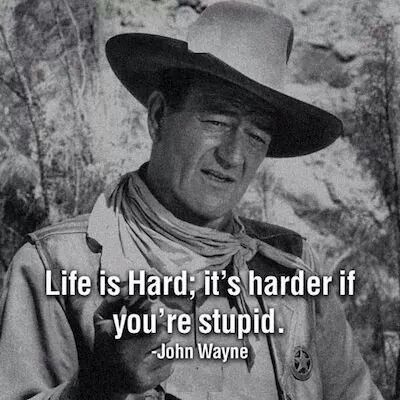 John Wayne Quote Life Is Hard 13