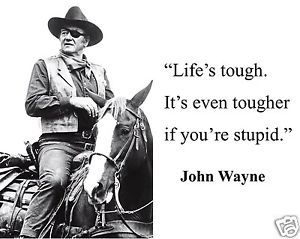 John Wayne Quote Life Is Hard 19