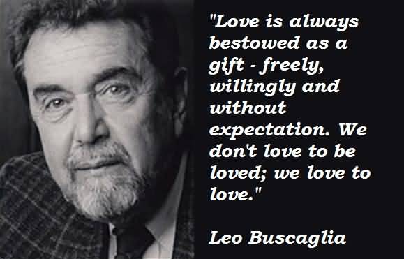 Leo Buscaglia Love Quotes 16