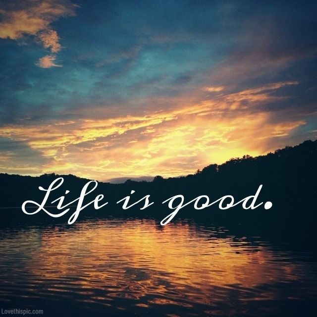 Life Is Good Quotes 13