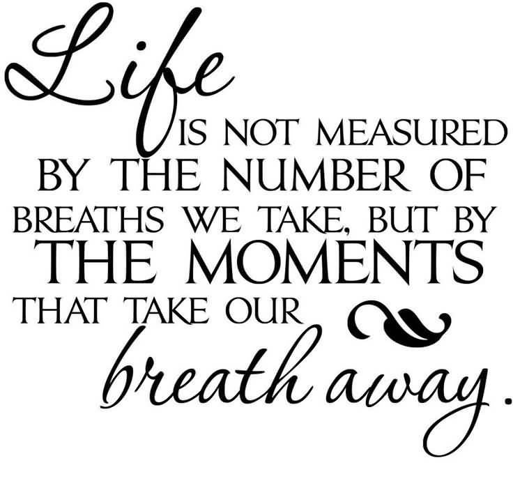 Life Is Not Measured By The Breaths Quote 06