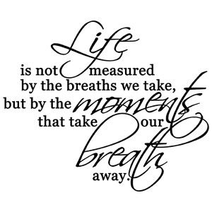 Life Is Not Measured Quote 11
