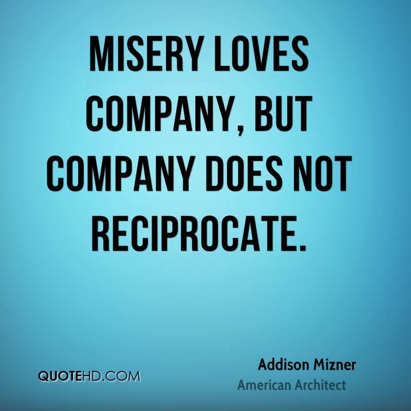 Misery Loves Company Quotes 01
