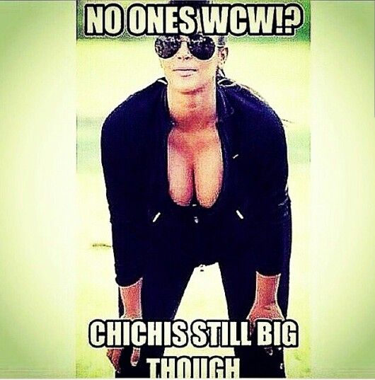 No One WCW! Chichis Still Big Though