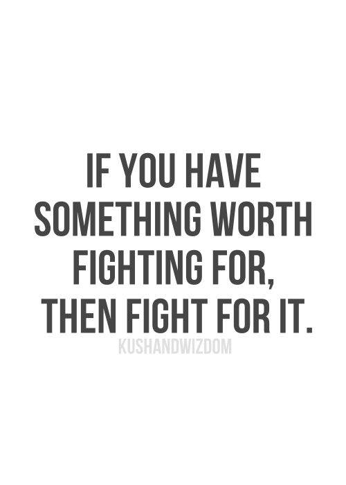 Quotes About Fighting For The One You Love 13